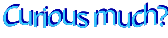 Curious much?